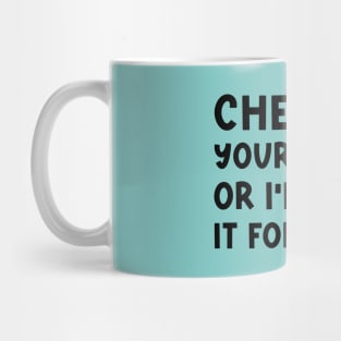 Check Yourself Or I’ll Do It For You Lacrosse Funny Mug